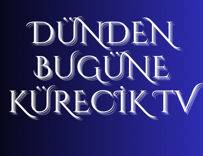 DÜNDEN BUGÜNE   Kürecik TV