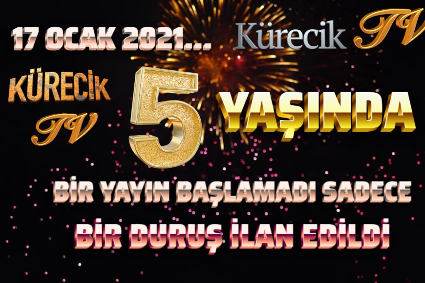 HALKIN SESİ KÜRECİK TV… 17 Ocak 2021 – 17 Ocak 2026 5.YILINDA …
